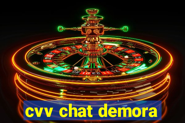 cvv chat demora